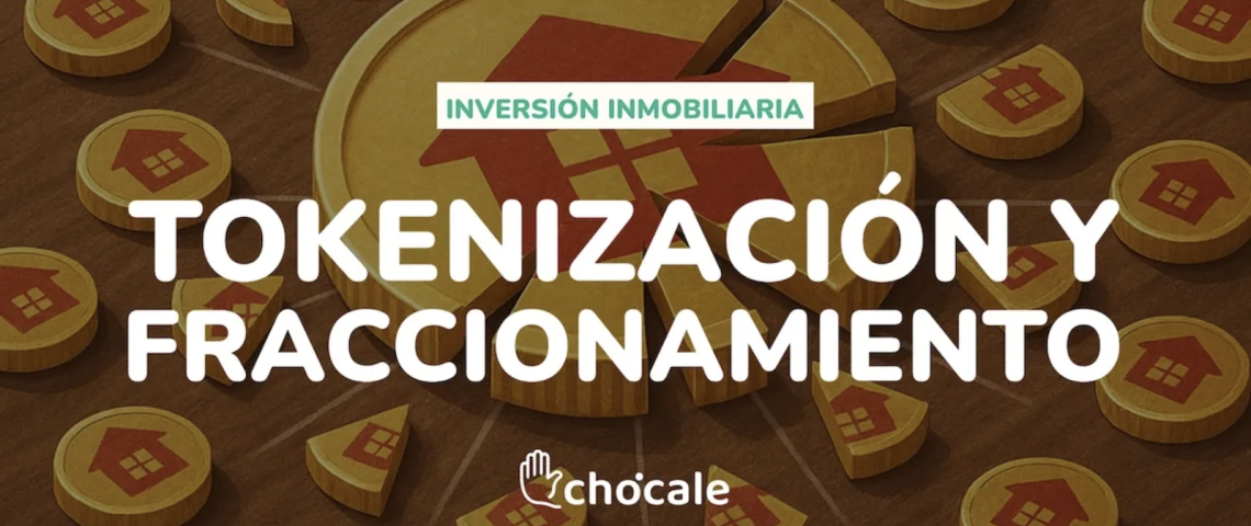 Tokenización y fraccionamiento: ¿El futuro de la inversión inmobiliaria? 